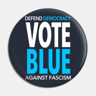 Vote BLUE - Defend Democracy Against Fascism Pin