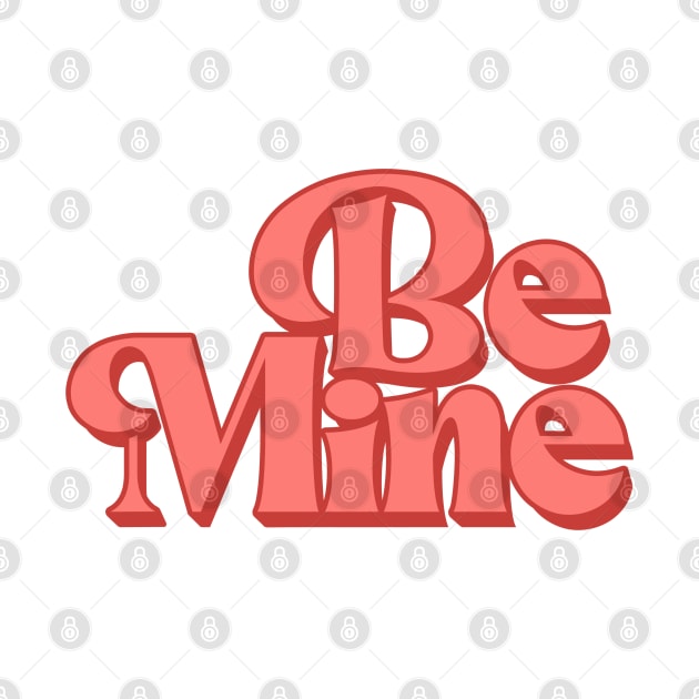 Be Mine by MZeeDesigns