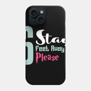 Stay 6 Feet Away Please Phone Case