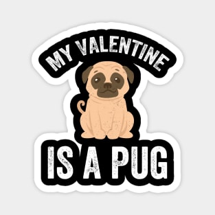 My valentine is a pug Magnet