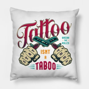 Tattoo isn't a taboo Pillow