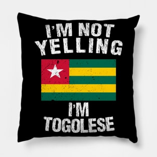 I'm Not Yelling I'm Togolese Pillow