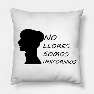 NO LLORES SOMOS UNICORNIOS Pillow