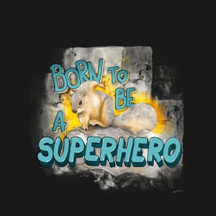 Born to be a Superhero_var T-Shirt