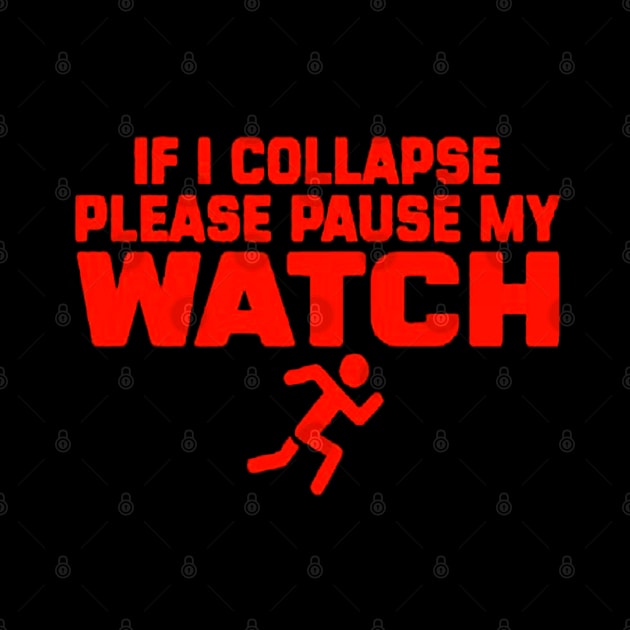 If i collapse please pause my watch funny PERFORMANCE by vectordiaries5