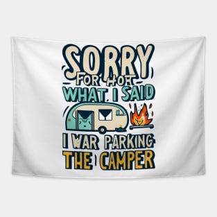 Sorry for what I said while I was Parking the Camper Tapestry