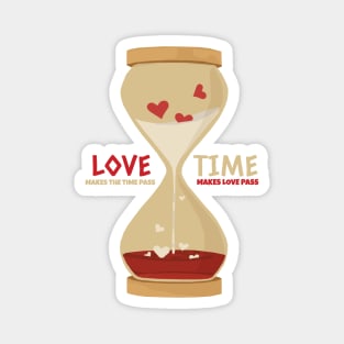 Love makes the time pass Magnet