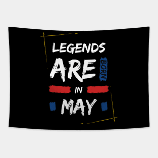 Legends are born in May Tapestry