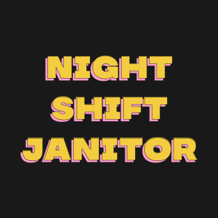 Night Shift Janitor T-Shirt