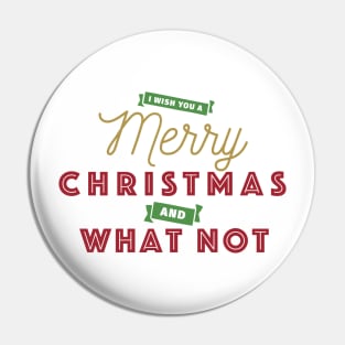 I Wish You A Merry Christmas and What Not Pin