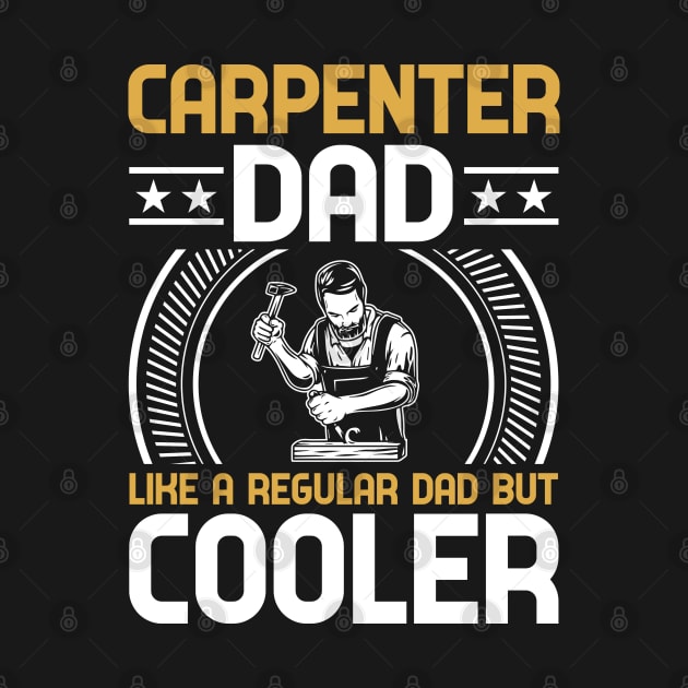 Carpenter Dad Like A Regular Dad But  Cooler by luxembourgertreatable