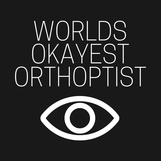 World okayest orthoptist by Word and Saying