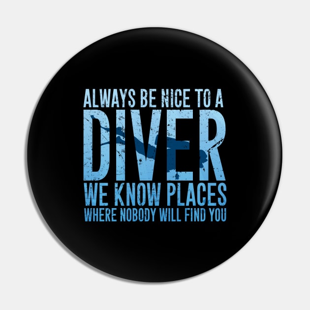 Always be nice to a diver we know places where nobody will find you Pin by captainmood