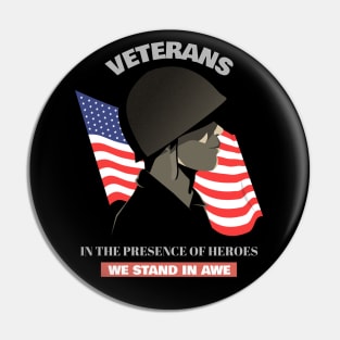 VETERANS-In The Presence Of Heroes We Stand In Awe Pin