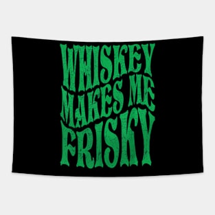 Whiskey Makes Me Frisky Tapestry