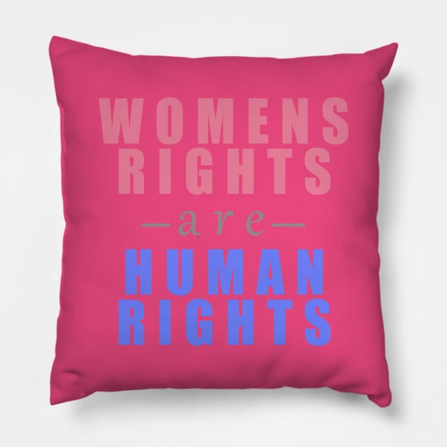 Womens Rights Are Human Rights Pillow by HappyInk