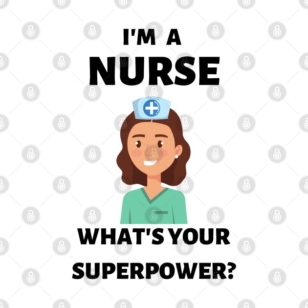 I'm a nurse. What's your superpower? by JustCreativity