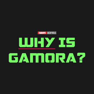 Why is Gamora? (Green and Purple) T-Shirt