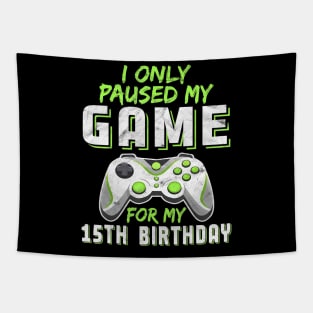 15 Year Old Only Paused My Game 15th Birthday Gift Boys Son Tapestry