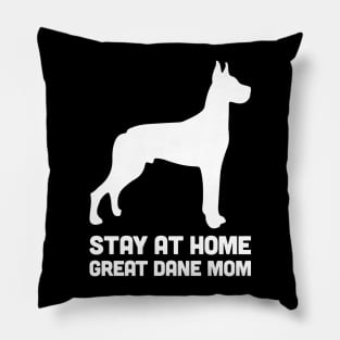 Great Dane - Funny Stay At Home Dog Mom Pillow