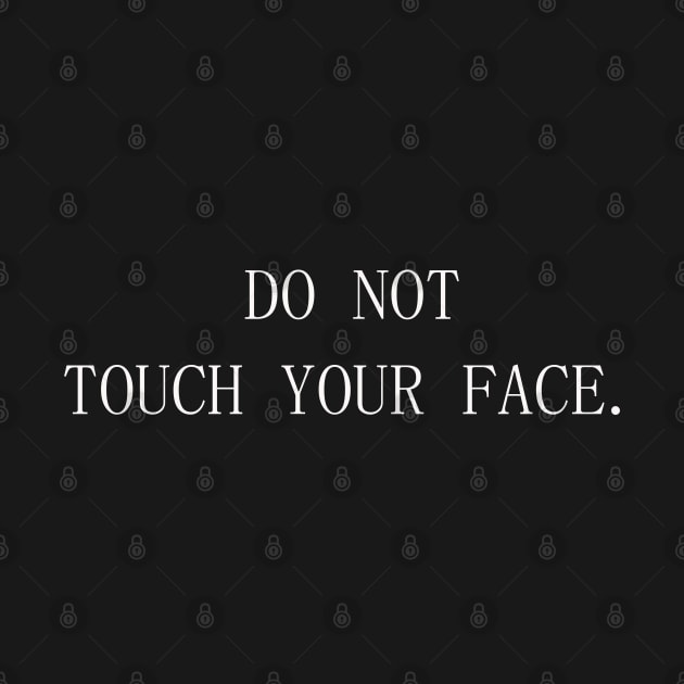 Do Not Touch Your Face by lmohib