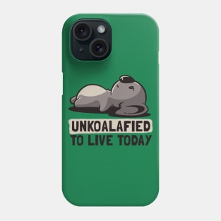 Unkoalified To Live Today Lazy Cute Koala Gift Phone Case