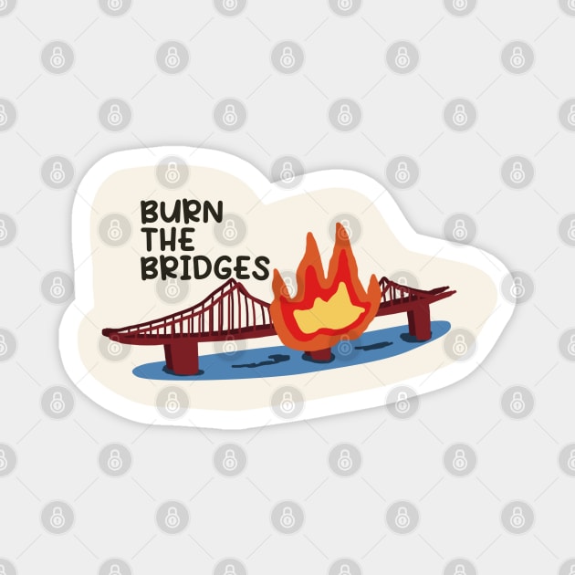 Burn the Bridges - Tye Dye Magnet by Dearly Mu