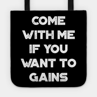 Come With Me If You Want To Gains Funny Vintage Retro (White) Tote