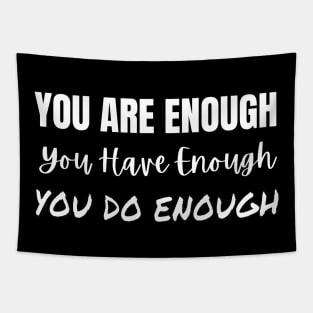 You Are Enough You Have Enough You Do Enough Tapestry