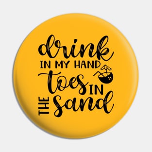 Drink In My Hand Toes In The Sand Beach Alcohol Cruise Vacation Pin