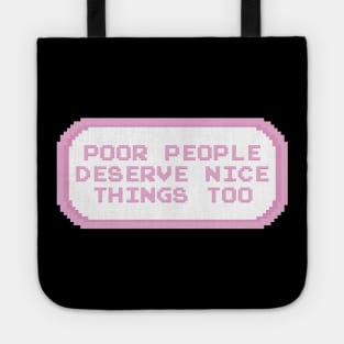 Poor People Deserve Nice Things Too Tote