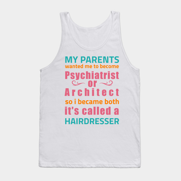 Hairdresser Hair Stylist Funny Quote Hairdresser Tank Top
