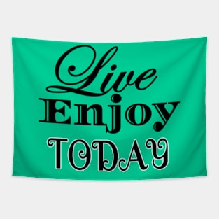 Live Enjoy Today Tapestry