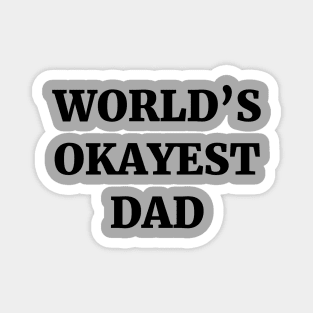 World's Okayest Dad Magnet