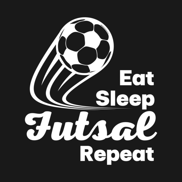 eat sleep futsal repeat by Yann Van Campfort