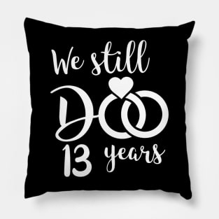 We Still Do 13 Years Couple Wedding Anniversary Pillow