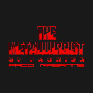 The Metallurgist of Fashion - Paco Rabanne T-Shirt