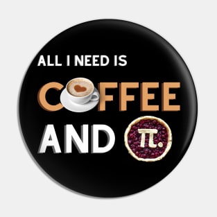 All I Need Is Coffee And Pi Pin