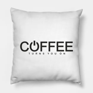 Coffee Turns You On (black print) Pillow