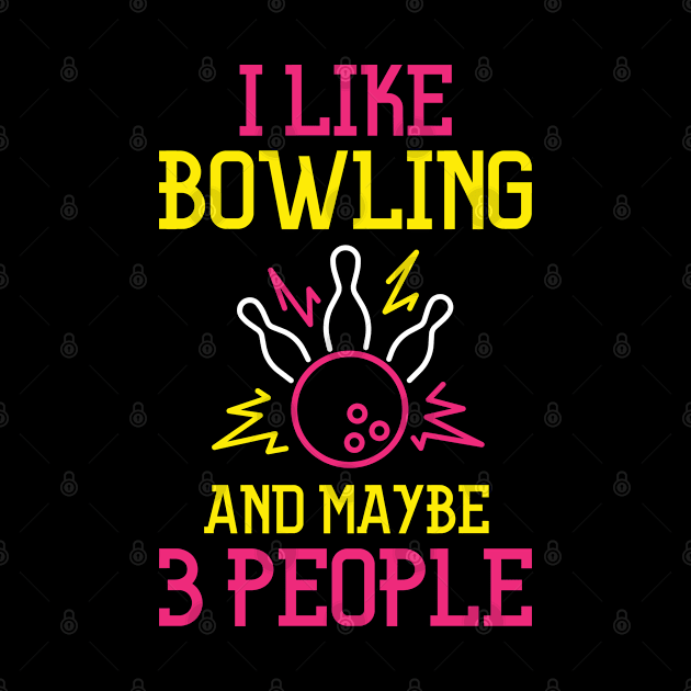 Funny I Like Bowling And Maybe 3 People Cool Bowling BallBowler Boys Girls Kids by weirdboy