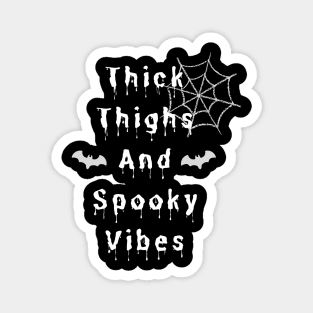 Thick Thighs And Spooky Vibes Halloween#2 Magnet