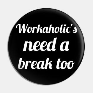 Workaholics Pin