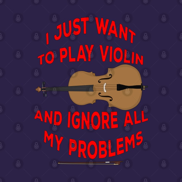 I Just Want to play Violin and ignore all my problems by DiegoCarvalho