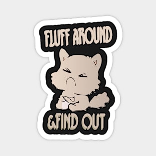 Fluff Around Funny Sarcastic Cat Magnet