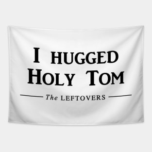 I hugged Holy Tom Tapestry