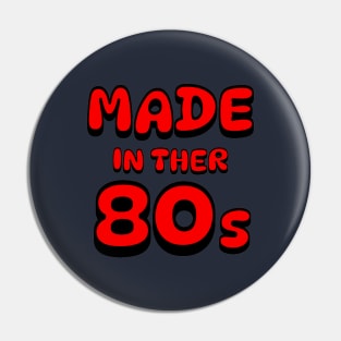 Made in the 80s Pin