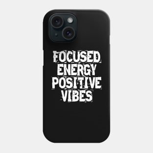 Focused Energy Positive Vibes Phone Case