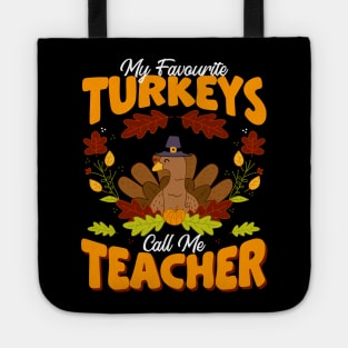 My favorite turkeys call me teacher turkey thanksgiving Tote