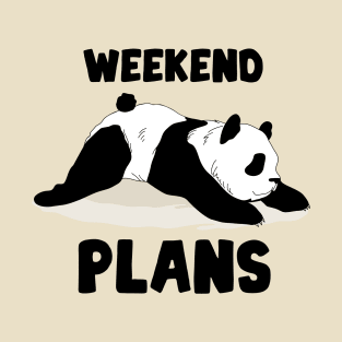 Weekend plans and panda T-Shirt