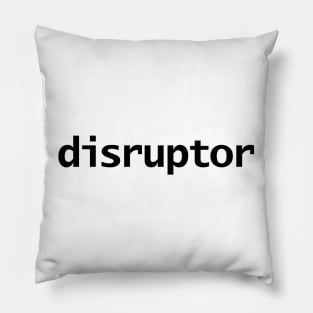 Disruptor Black Text Pillow